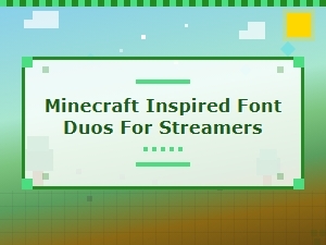 Minecraft Inspired Font Duos Every Streamer Needs