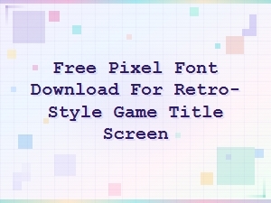 Free Pixel Fonts for Retro Game Title Screens – Download Now